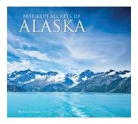 Best-kept Secrets of Alaska