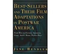BestSellers and Their Film Adaptations in Postwar America by Jane Hendler Jane Hendler (Auteur)