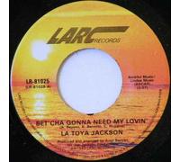 Bet,Cha Gonna Need My Lovin - La Toya Jackson 7" 45