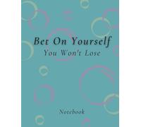 Bet On Yourself, You Won't Lose: An Inspirational Journal To Write In For Women And Girls Of All Ages