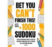 Bet You Can’t Finish This!: Let's solve 1000 Sudoku Puzzles for Adults with 5 Levels of Difficulty from Very Easy to Expert Full Solutions Included (Volume 6)