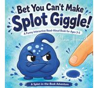 Bet You Can't Make Splot Giggle!: A Funny Interactive Read-Aloud Book for Ages 3-5