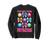 Bet Your Bocce Balls Im Italian Player Girl Mom Mother's Day Sweatshirt