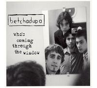 Betchadupa - Who's Coming Through. [Import]
