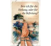 Bete ich für die Heilung, oder für die Befreiung?