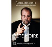 Bête noire Condamné à plaider - Eric Dupond-Moretti - J'ai Lu - Poche - Essai
