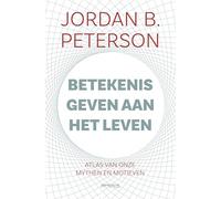 Betekenis geven aan het leven: atlas van onze mythen en motieven