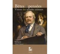 Bêtes à pensées. Visions des mondes animaux