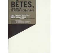 Bêtes, chiennes et autres créatures - Luis Enrique Gutierrez Ortiz Monasterio - Le miroir qui fume - broché - Théâtre