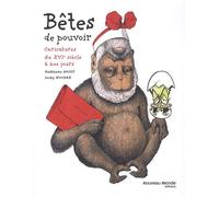 Bêtes De Pouvoir - Caricatures Du Xvie Siècle À Nos Jours