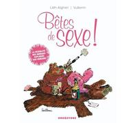 Bêtes de sexe !: La sexualité des animaux expliquée aux humains