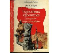 Bêtes, dieux et hommes. L'imaginaire des premières religions.