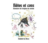 Bêtes Et Cons - Bestiaire De L'origine Du Monde