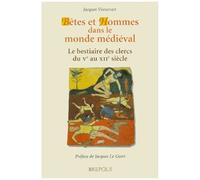 Bêtes et Hommes dans le monde médiéval – Le Bestiaire des clercs du Ve au XIIIe siècle – Brepols