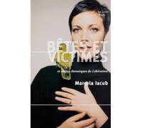 Bêtes et victimes Et autres chroniques de Libération - Marcela Iacub - Stock - broché - Anthologie