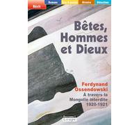 Bêtes, hommes et Dieux : A travers la Mongolie interdite 1920-1921 (grands caractères)