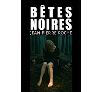 Bêtes noires - Jean-Pierre Roche - Librinova - broché - Roman