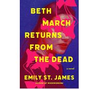 Beth March Returns from the Dead A Novel - Emily St. James - Crooked Media Reads - ebook (ePub) - Livre