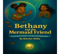 Bethany and the Mermaid Friend: A story about kindness, courage and helping others
