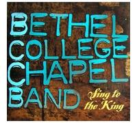 Bethel College Chapel Band : Sing to the King (Audio CD)