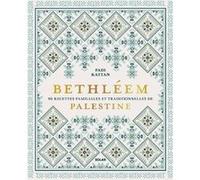 Bethléem - 90 Recettes Familiales Et Traditionnelles De Palestine