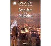 Bethléem en Palestine Richard Labévière (Auteur), Pierre Péan (Auteur)