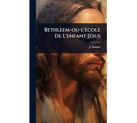 Bethleem-ou-l'ecole De L'enfant JÃ(c)sus