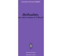 Bethsabée, au clair comme à l'obscur Claude Louis-Combet (Auteur)
