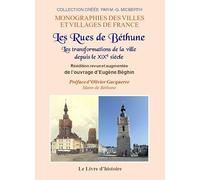 BÉTHUNE. Les rues et les transformations de la ville depuis le XIXe siècle