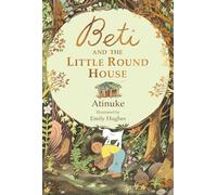 Beti and the Little Round House – Candlewick Press