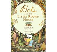 Beti and the Little Round House: A special gift for newly independent readers who love exploring the outdoors