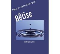 Bêtise Les Prophètes, livre 1 - Pierre-Jean Rooryck - Bookelis - broché - Roman