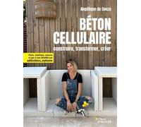 Béton cellulaire : construire, transformer, créer - Angélique De Souza - Eyrolles - broché - Guide