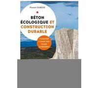 Béton écologique et construction durable Florent Dubois (Auteur)