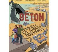Béton. Enquête en sables mouvants : BD, enquête, béton, écologie, économie, architecture