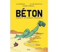 Béton - Enquête en sables mouvants Alia Bengana (Auteur), Claude Baechtold (Auteur), Antoine Maréchal (Auteur), Ilaria Castagna (Coloriste)