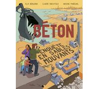 Béton - Enquête en sables mouvants Alia Bengana (Auteur), Claude Baechtold (Auteur), Antoine Maréchal (Auteur)