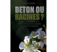 Béton ou Racines ?: Lunel, défis d'une ville entre croissance urbaine et identité agricole