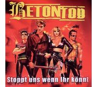 Betontod - Stoppt Uns Wenn Ihr Koenn