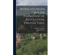 Betrachtungen Über Die Französische Revolution, Zweiter Theil