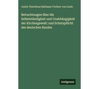 Betrachtungen über die Selbstständigkeit und Unabhängigkeit der Kirchengewalt: und Schutzpflicht des deutschen Bundes