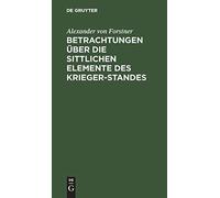 Betrachtungen Über Die Sittlichen Elemente Des Krieger-Standes