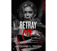 Betray Me: A Dark College Bully Romance