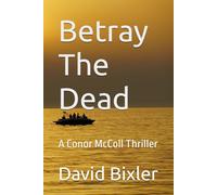 Betray The Dead: A Conor McColl Thriller