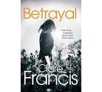 Betrayal Clare Francis Clare Francis (Auteur)