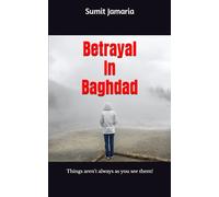 Betrayal In Baghdad: Things aren’t always as you see them!