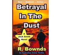 Betrayal In The Dust: A Jack Smith Australian Outback Crime Thriller
