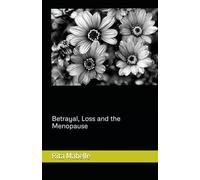 Betrayal, Loss and the Menopause