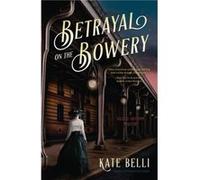 Betrayal on the Bowery by Kate Belli Kate Belli (Auteur)