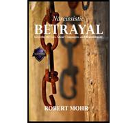 Betrayal: Surviving Lies, Smear Campaigns, and Abandonment